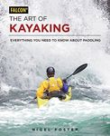 The Art of Kayaking: Everything You Need to Know About Paddling