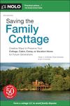 Saving the Family Cottage: Creative Ways to Preserve Your Cottage, Cabin, Camp, or Vacation Home for Future Generations