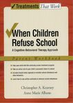 When Children Refuse School: A Cognitive-Behavioral Therapy Approach Parent Workbook