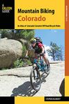 Mountain Biking Colorado: An Atlas of Colorado's Greatest Off-Road Bicycle Rides (Falcon Guide Mountain Biking Colorado)