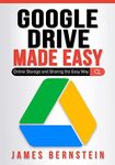 Google Drive Made Easy: Online Storage and Sharing the Easy Way: 12 (Productivity Apps Made Easy)