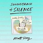 Soundtrack of Silence: Love, Loss, 