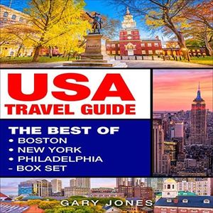 USA Travel Guide: The Best of Boston, New York, Philadelphia: Box Set