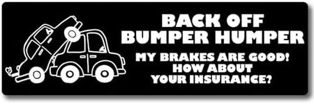 Magnet Me Up Back Off Humper Bumper My Brakes are Good, How About Your Insurance? Magnet Decal, Humorous Message for Tailgaters, Fun Car Magnet, 3x8 inch Rectangle, Car Accessories, Made in USA