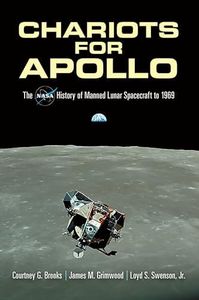 Chariots for Apollo: The NASA History of Manned Lunar Spacecraft to 1969 (Dover Books on Astronomy)