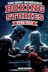 The Most Incredible Boxing Stories 