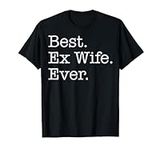 Best Ex Wife Ever T-Shirt
