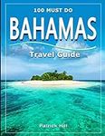 Bahamas Travel Guide: 100 Must Do!