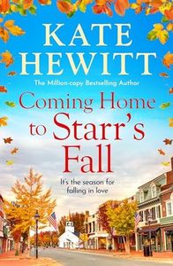 Coming Home to Starr's Fall: The start of a BRAND NEW romantic series from Kate Hewitt for 2024 - Perfect for fans of Gilmore Girls and The Pumpkin Spice Cafe!