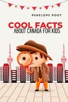 Cool Facts About Canada for Kids: Ages 6-10 (Explore the World with Me Fact Books)