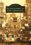 Entertainment in Early Milwaukee (Images of America)