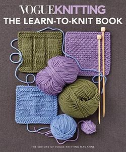 Vogue Knitting: The Learn to Knit Book: The Ultimate Guide for Beginners