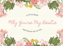 Why You're My Bestie - A Little Book Written By Me To You: Fill In The Blanks Book, What I Love About You, Dear Friend Book, Best Friend Book Gift, I ... Book, Friend Appreciation Journal, 8.25x6”, 6