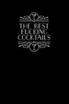 The Best Fucking Cocktails: A Journal to Record Your Unique Creations and Favorite Holiday Drinks