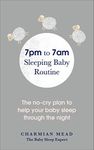 7pm to 7am Sleeping Baby Routine: The no-cry plan to help your baby sleep through the night