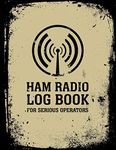 HAM Radio Log Book For Serious Operators: Logbook Journal Notebook For Amateur Radio Operator - Up To 4165 Unique Entries - Track All Communications And Contacts - Distressed Grunge Black Beige Style