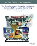 The Architecture of Computer Hardware, Systems Software, and Networking: An Information Technology Approach