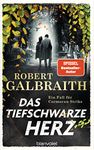 Das tiefschwarze Herz: Ein Fall für Cormoran Strike (Die Cormoran-Strike-Reihe 6) (German Edition)