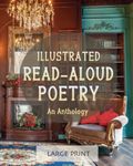 Illustrated Read-Aloud Poetry: An Anthology: Large Print: A dementia-friendly, vision-friendly selection of nostalgic verses by much-loved poets (Illustrated Classic Poetry: Large Print)