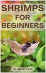 Shrimps for Beginners: Keeping and 