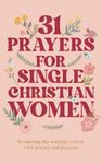 31 Prayers for Single Christian Women: Navigating the Waiting Season with Prayer & Purpose (Stay Salty Press)