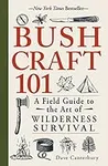 Bushcraft 101: A Field Guide to the