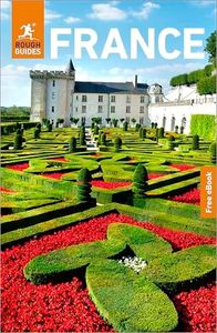 Rough Guides France: Travel Guide with eBook: 2026-2027 | Insider Tips | Must-See Sights | Maps & Itineraries | Covers: Paris, Provence, the Loire Valley and more