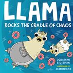 Llama Rocks the Cradle of Chaos: 3 (A Llama Book)