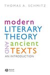 Modern Literary Theory and Ancient Texts: An Introduction