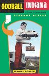 Oddball Indiana: A Guide to Some Really Strange Places (Oddball States) (Odball)