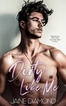 Dirty Like Me: A Hot Rockstar Roman