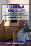 The Biblical Illustrator: Old Testament