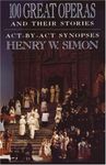 100 Great Operas and Their Stories by Simon, Henry W. (2001) Paperback