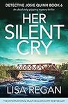 Her Silent Cry: An absolutely gripping mystery thriller (Detective Josie Quinn Book 6)