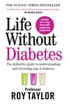 Life Without Diabetes: The definitive guide to understanding and reversing your type 2 diabetes