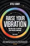 Raise Your Vibration (New Edition): High-Vibe Tools to Support Your Spiritual Awakening