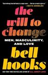 The Will to Change: Men, Masculinity, and Love