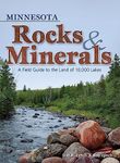 Minnesota Rocks & Minerals: A Field Guide to the Land of 10,000 Lakes (Rocks & Minerals Identification Guides)