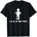 I Do All My Own Stunts Shirt Get We