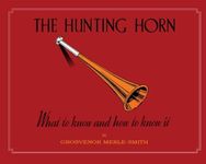 The Hunting Horn: What to Know and How to Know it