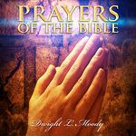 Prayers of the Bible: D.L. Moody Sermons