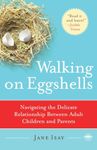 Walking on Eggshells: Navigating the Delicate Relationship Between Adult Children and Parents