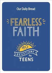 Fearless Faith: 90 Devotions for Teens