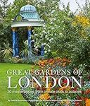 Great Gardens of London: 30 Masterpieces from Private Plots to Palaces