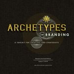 Archetypes in Branding: A Toolkit for Creatives and Strategists