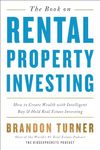 The Book on Rental Property Investing: How to Create Wealth and Passive Income Through Intelligent Buy & Hold Real Estate Investing!