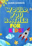 Would You Rather for Kids!: 200 Funny and Silly ‘Would You Rather Questions’ for Long Car Rides (Travel Games for Kids Ages 6-12)