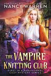 The Vampire Knitting Club: First in a Paranormal Cozy Mystery Series