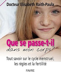 Que se passe-t-il dans mon corps? Tout savoir sur le cycle menstruel, les règles et la fertilité