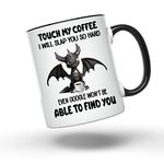 Touch My Coffee I Will Slap You So Hard Even Google Won't Be Able To Find You - Funny Coffee Mug - for Friend, Boss, Coworker - 11 Ounce White Mug with Black Handle